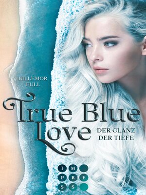 cover image of True Blue Love. Der Glanz der Tiefe